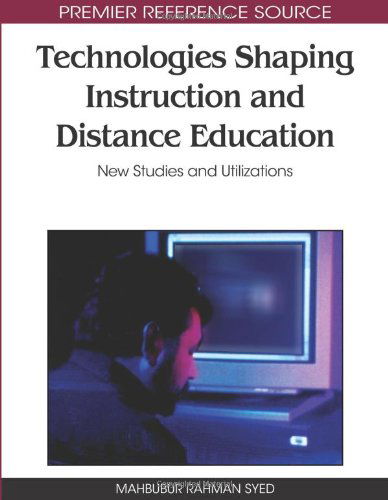 Cover for Mahbubur Rahman Syed · Technologies Shaping Instruction and Distance Education: New Studies and Utilizations (Advances in Distance Education Technologies (Adet) Book Series) (Premier Reference Source) (Hardcover Book) (2009)