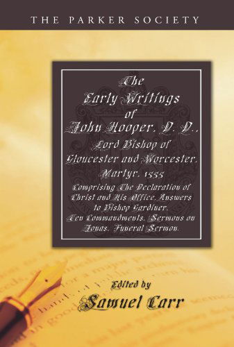 Cover for John Hooper · The Early Writings of John Hooper, D. D., Lord Bishop of Gloucester and Worcester, Martyr, 1555 - Parker Society (Taschenbuch) (2009)