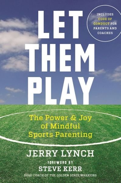 Cover for Jerry Lynch · Let Them Play: The Mindful Way to Parent Kids for Fun and Success in Sports (Pocketbok) (2016)
