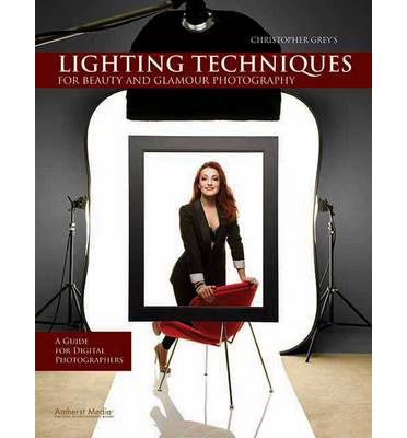 Cover for Christopher Grey · Christopher Grey's Lighting Techniques For Beauty And Glamour Photography: A Guide for Digital Photographers (Paperback Book) (2010)