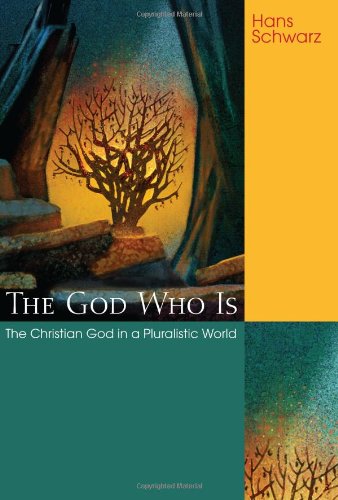 Cover for Hans Schwarz · The God Who Is: The Christian God in a Pluralistic World (Paperback Book) (2011)