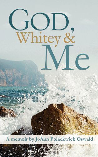 Cover for Joann Polackwich Oswald · God, Whitey and Me (Hardcover Book) (2011)