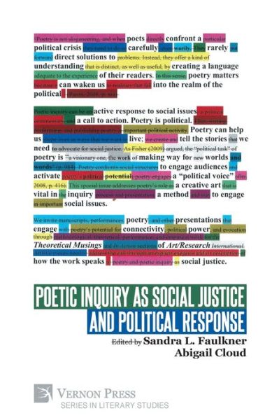 Poetic Inquiry as Social Justice and Political Response - Literary Studies - Sandra L Faulkner - Books - Vernon Press - 9781622738342 - September 9, 2019