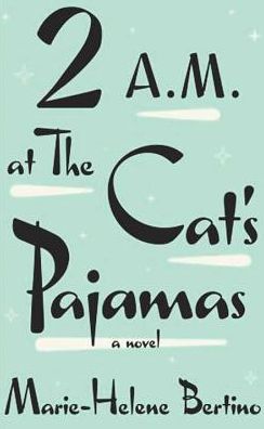 Cover for Marie-helene Bertino · 2 A.m. at the Cat's Pajamas (Hardcover Book) [Lrg edition] (2014)