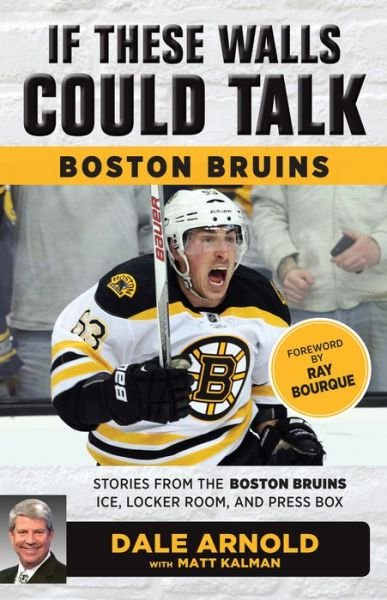 Cover for Dale Arnold · If These Walls Could Talk: Boston Bruins: Stories from the Boston Bruins Ice, Locker Room, and Press Box - If These Walls Could Talk (Paperback Book) (2018)