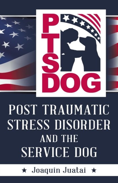 Cover for Joaquin Juatai · PTSDog: Post Traumatic Stress Disorder and the Service Dog (Paperback Book) (2018)