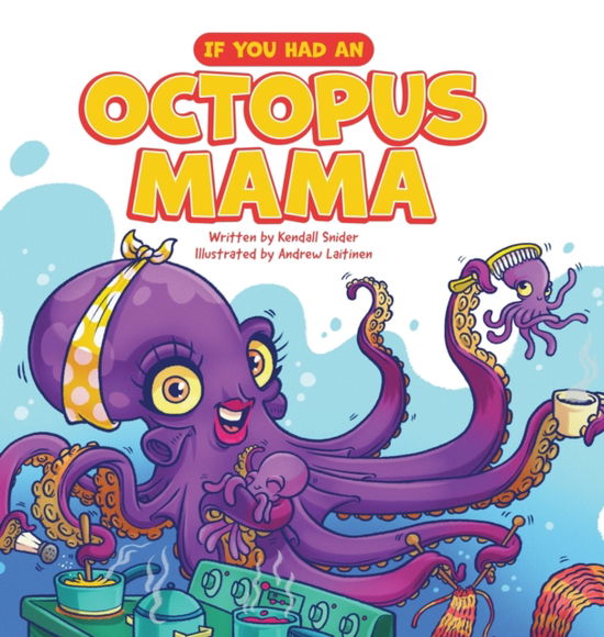 Cover for Kendall Snider · If You Had an Octopus Mama (Hardcover Book) (2021)