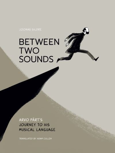 Cover for Joonas Sildre · Between Two Sounds: Arvo Part’s Journey to His Musical Language (Inbunden Bok) (2024)