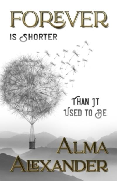 Cover for Alma Alexander · Forever Is Shorter Than It Used to Be (Book) (2022)