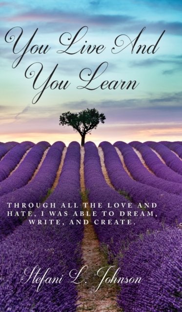 Cover for Stefani L Johnson · You Live And You Learn (Hardcover Book) (2021)