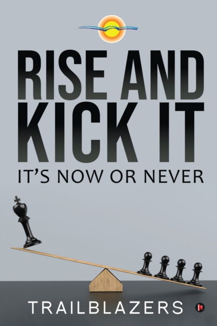 Cover for Trailblazers · Rise and Kick It: It's Now or Never (Paperback Book) (2021)