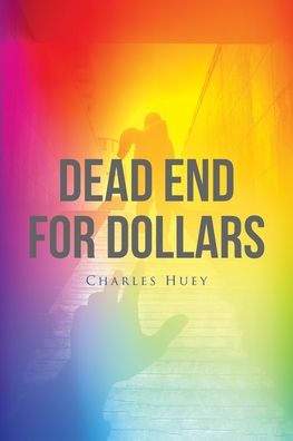 Dead End For Dollars - Charles Huey - Books - Fulton Books - 9781638607342 - November 2, 2021