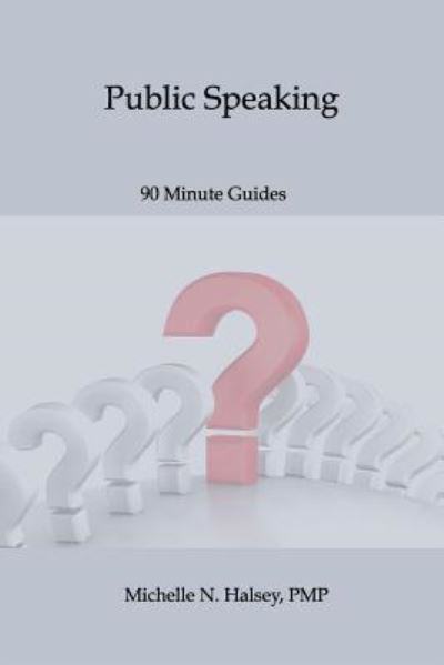 Public Speaking - Michelle N Halsey Pmp - Bøger - Silver City Publications & Training, L.L - 9781640040342 - 2017