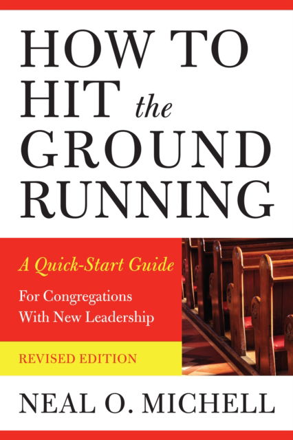 Cover for Neal O. Michell · How to Hit the Ground Running: A Quick-Start Guide for Congregations with New Leadership (Paperback Book) [Second Edition, Revised edition] (2024)