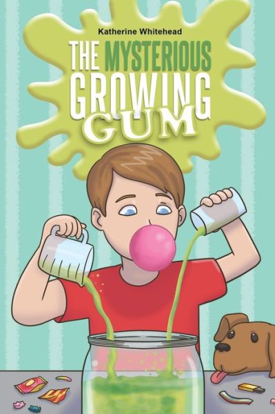 Cover for Katherine Whitehead · Mysterious Growing Gum (Book) (2022)