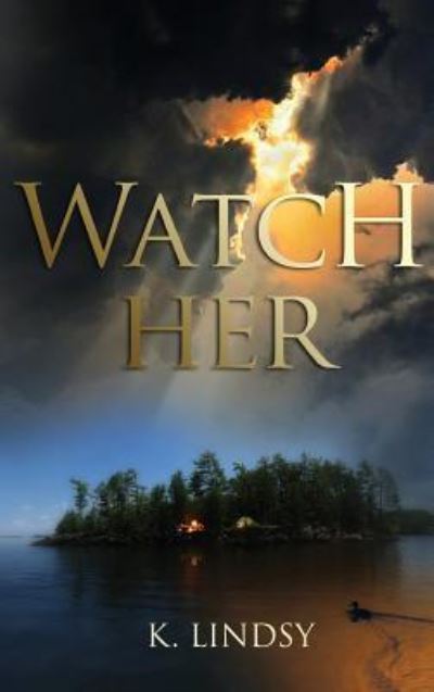 Cover for K Lindsy · Watch Her (Hardcover Book) (2019)