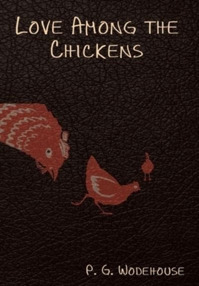 Cover for P G Wodehouse · Love Among the Chickens (Hardcover Book) (2021)