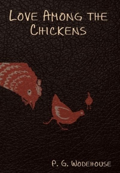 Love Among the Chickens - P G Wodehouse - Books - Indoeuropeanpublishing.com - 9781644394342 - January 5, 2021