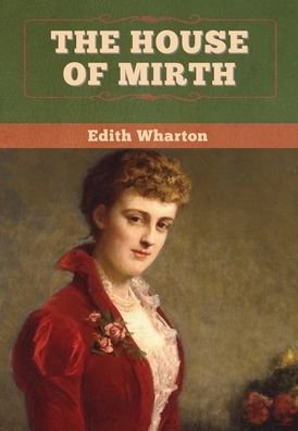 Cover for Edith Wharton · The House of Mirth (Hardcover Book) (2020)