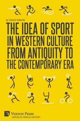 Cover for Saverio Battente · The Idea of Sport in Western Culture from Antiquity to the Contemporary Era (Paperback Book) (2020)