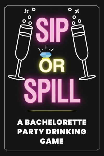 Cover for Your Quirky Aunt · Sip or Spill - Bachelorette Party Game (Paperback Book) (2020)