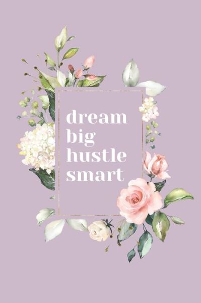 Cover for Hustle Grit Planners · Dream Big, Hustle Smart (Paperback Book) (2020)