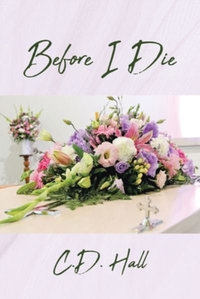 Cover for C D Hall · Before I Die (Pocketbok) (2021)