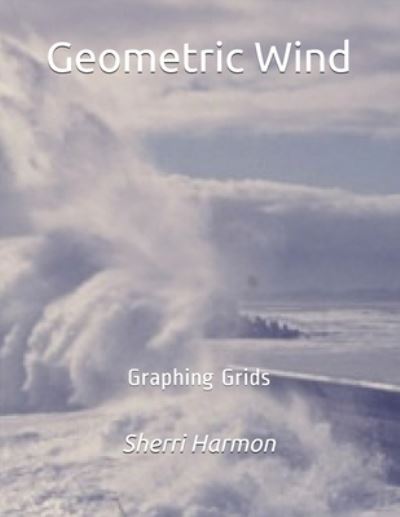 Cover for Sherri Harmon · Geometric Wind (Book) (2019)