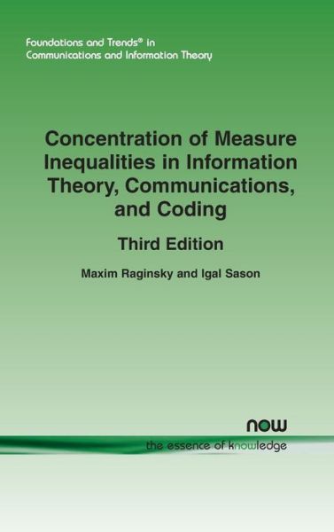 Cover for Maxim Raginsky · Concentration of Measure Inequalities in Information Theory, Communications, and Coding: ThirdEdition - Foundations and Trends (R) in Communications and Information Theory (Paperback Book) [2 Revised edition] (2019)