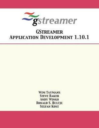 Cover for Wim Taymans · GStreamer Application Development 1.10.1 (Taschenbuch) (2018)