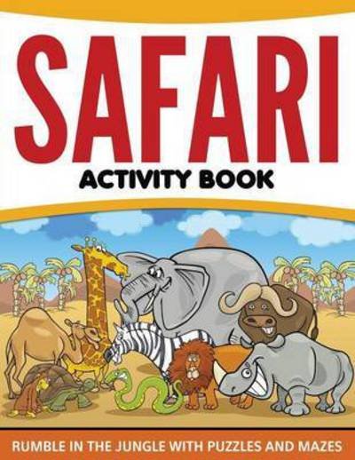 Safari Activity Book - Speedy Publishing LLC - Books - Speedy Kids - 9781681458342 - November 26, 2015