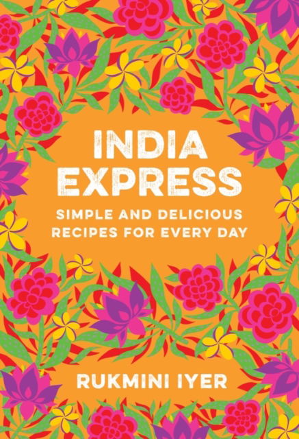 India Express - Simple and Delicious Recipes for Every Day (N/A) (2024)