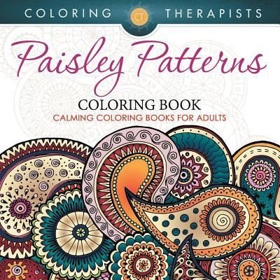 Cover for Coloring Therapist · Paisley Patterns Coloring Book - Calming Coloring Books For Adults (Pocketbok) (2016)