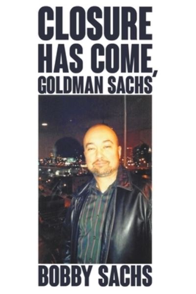 Cover for Bobby Sachs · Closure Has Come, Goldman Sachs (Paperback Book) (2020)