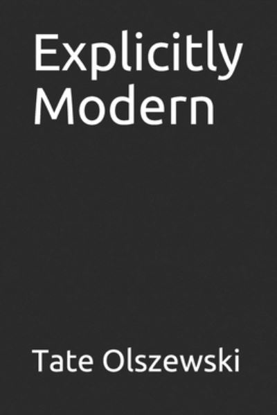 Cover for Tate Olszewski · Explicitly Modern (Pocketbok) (2019)