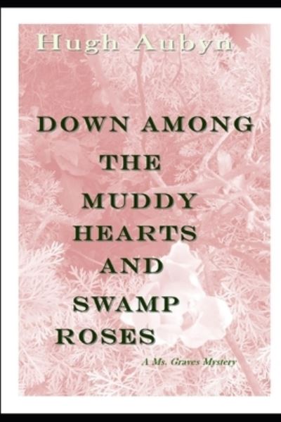 Cover for Hugh Aubyn · Down Among the Muddy Hearts and Swamp Roses (Paperback Book) (2019)