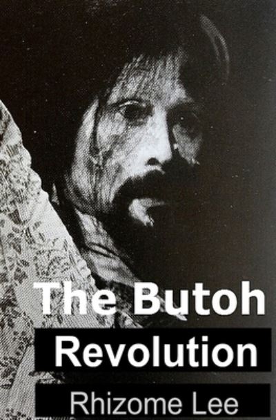 Cover for Rhizome Lee · The Butoh Revolution (Paperback Book) (2019)