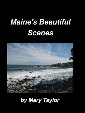Cover for Mary Taylor · Maines beautiful Scenes (Hardcover Book) (2020)