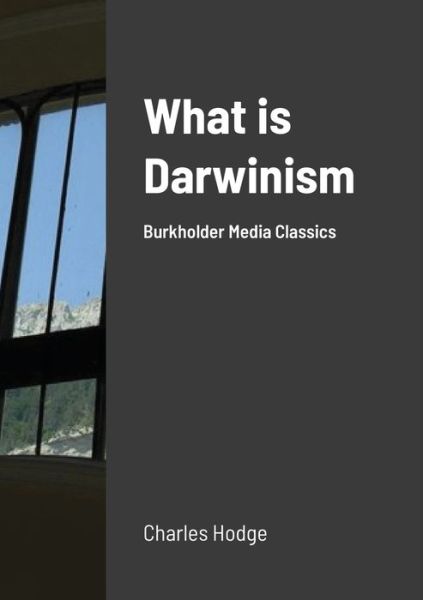 What is Darwinism - Charles Hodge - Books - Lulu.com - 9781716354342 - January 12, 2021