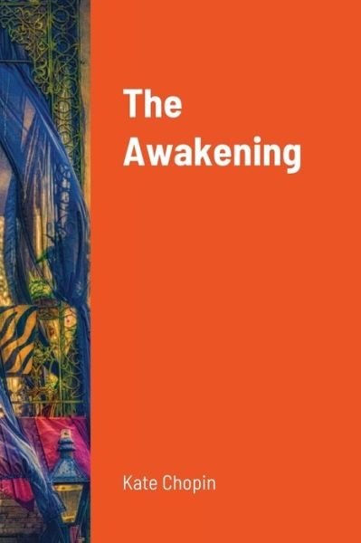 The Awakening - Kate Chopin - Livros - Lulu.com - 9781716635342 - 22 de agosto de 2020