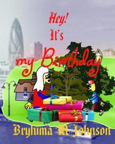 Bryhima Michael Johnson · Hey! It's My Birthday (Paperback Book) (2018)