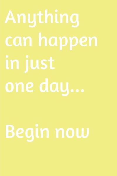 Cover for Mirella Fedele · Anything can happen in just one day. Begin now (Paperback Book) (2018)