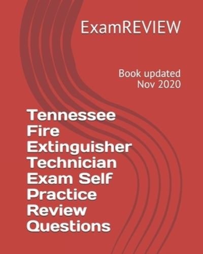 Cover for Examreview · Tennessee Fire Extinguisher Technician Exam Self Practice Review Questions (Paperback Book) (2018)