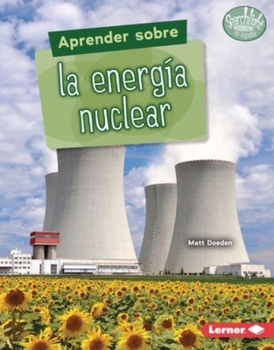 Cover for Matt Doeden · Aprender Sobre La EnergÃ­a Nuclear (Finding Out about Nuclear Energy) (Hardcover Book) (2022)