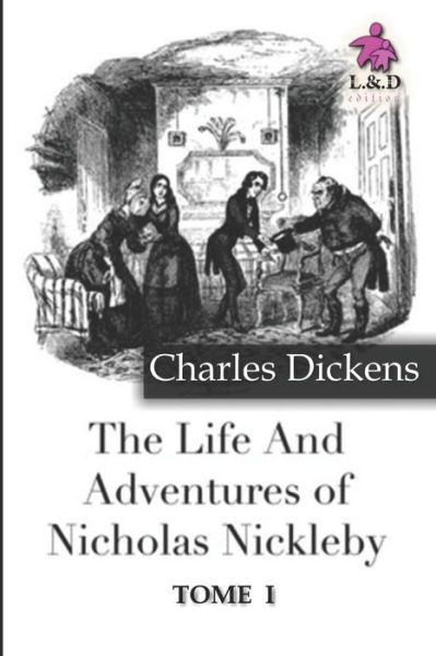 Cover for Charles Dickens · The Life and Adventures of Nicholas Nickleby - Tome I (Taschenbuch) (2018)