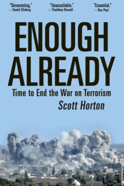 Enough Already - Scott Horton - Books - Libertarian Institute - 9781733647342 - January 16, 2021