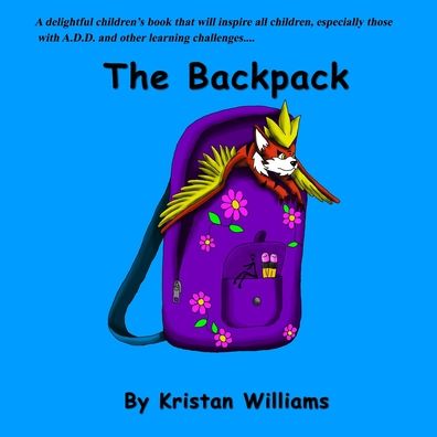 The Backpack - Kristan Williams - Books - Word Productions LLC - 9781735627342 - November 20, 2020