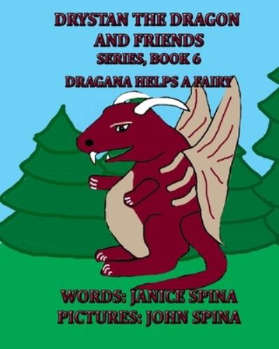 Cover for Janice Spina · Drystan the Dragon and Friends Series, Book 6: Dragana Helps a Fairy - Drystan the Dragon and Friends (Paperback Bog) (2021)