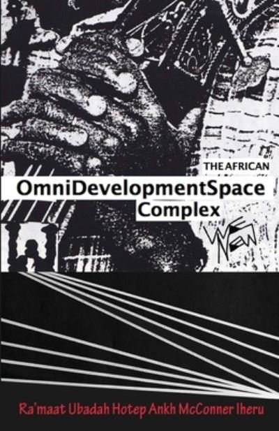 African Omnidevelopment Space Complex / We New - Ra'maat Ubadah Hotep Ankh Iheru McConner - Boeken - Arteidolia Press - 9781736998342 - 31 maart 2022