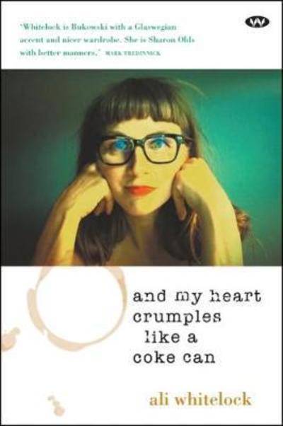 And My Heart Crumples Like a Coke Can - Ali Whitelock - Bøger - Wakefield Press Pty, Limited - 9781743055342 - 24. april 2018